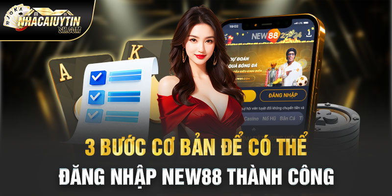 3 bước cơ bản để có thể đăng nhập New88 thành công