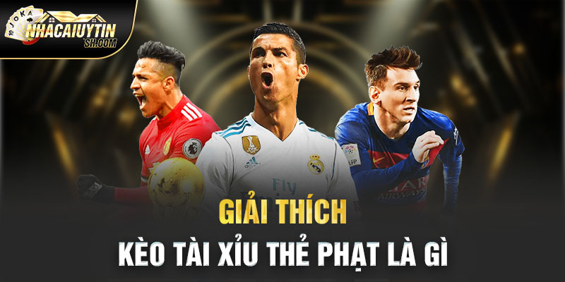 Giải thích kèo tài xỉu thẻ phạt là gì?