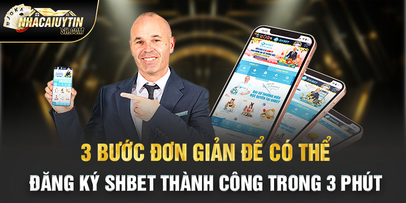 3 bước đơn giản để có thể đăng ký SHBET thành công trong 3 phút