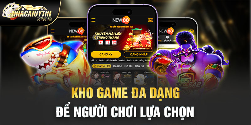  Kho game đa dạng để người chơi lựa chọn