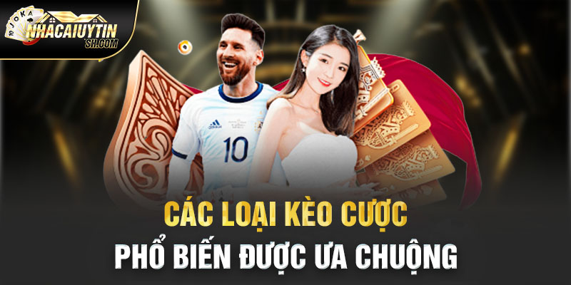 Các loại kèo cược phổ biến được ưa chuộng