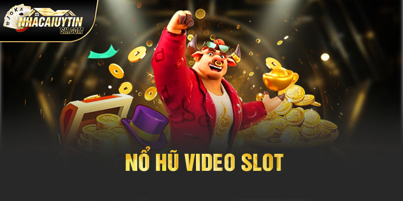 Nổ hũ video Slot