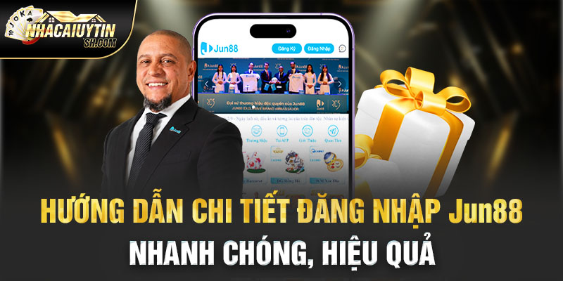 Hướng dẫn chi tiết đăng nhập JUN88 nhanh chóng, hiệu quả