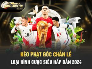 Kèo Phạt Góc Chẵn Lẻ – Loại Hình Cược Siêu Hấp Dẫn 2024