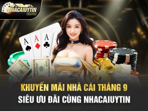 Giới thiệu chung khuyến mãi nhà cái tháng 9