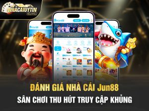 Đánh Giá Nhà Cái Jun88 – Sân Chơi Thu Hút Truy Cập Khủng