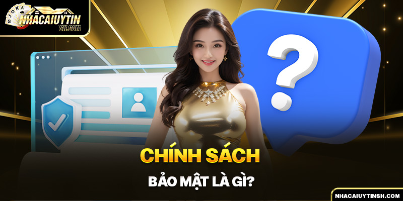 Chính sách bảo mật là gì?