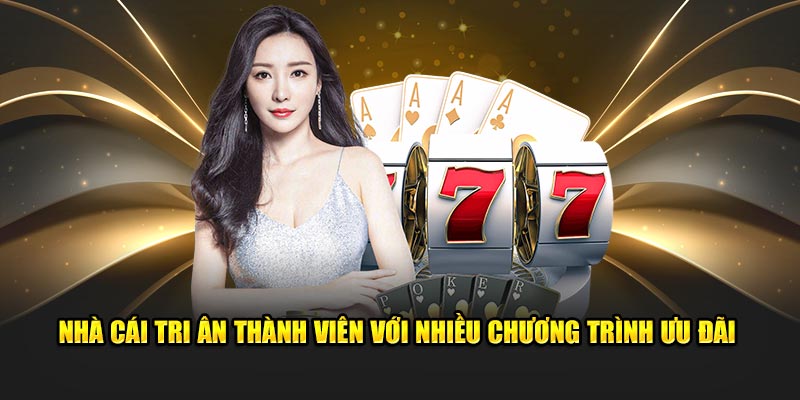 Nhà cái tri ân thành viên với nhiều chương trình ưu đãi